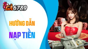 Hướng dẫn nạp tiền GA6789